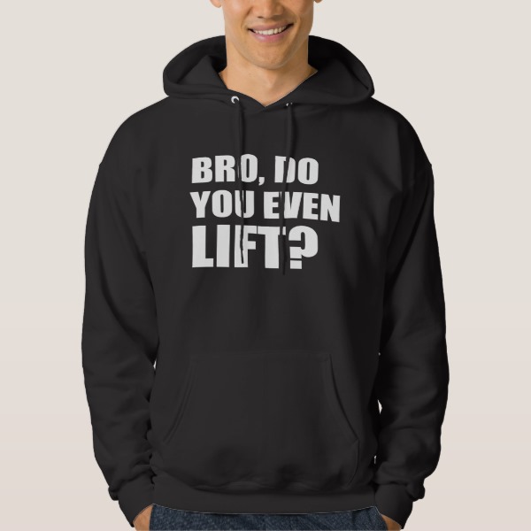 Bro, Do You Even Lift? Hoody