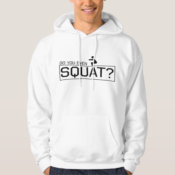 Do You Even Squat Hoodies