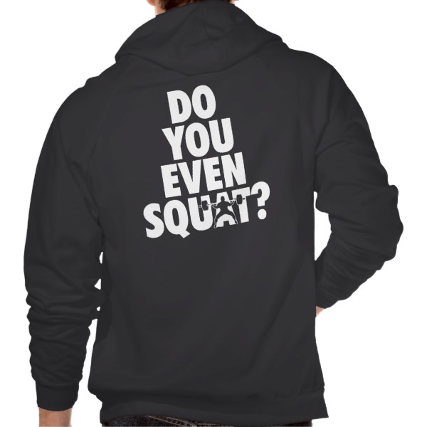 Do You Even Squat? Sweatshirt