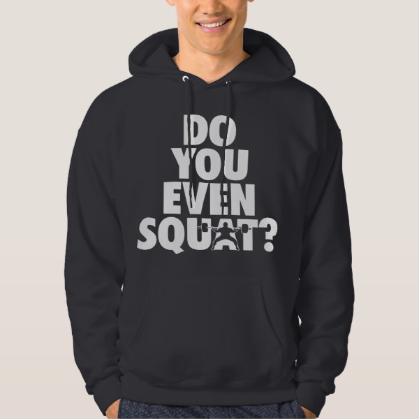 Do You Even Squat? Hoodie