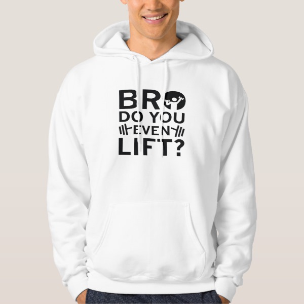 Bro Do You Even Lift? Hoodie